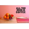 thumbnail image 1 of Custom Decals All You Need Is Coffee Wall Art Size: 20 X 20 Inches Color: Black, 1 of 1