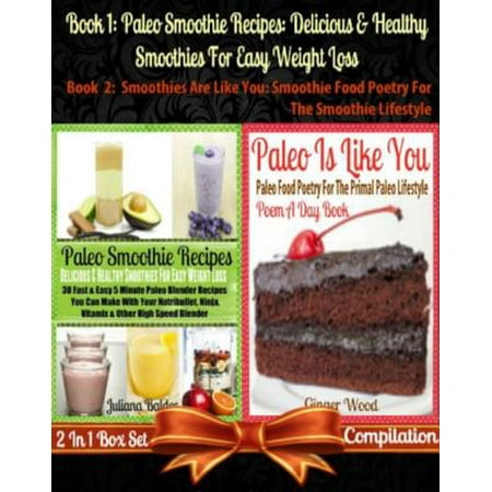 Paleo Smoothie Recipes: Delicious & Healthy Smoothies For Easy Weight Loss (Best Paleo Smoothies) + Paleo Is Like You - (Best Easy Christmas Dessert Recipes)