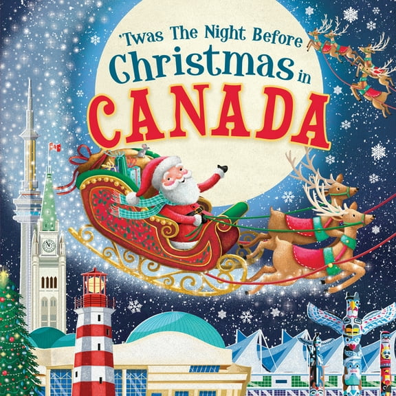 Night Before Christmas in: 'Twas the Night Before Christmas in Canada (Hardcover)