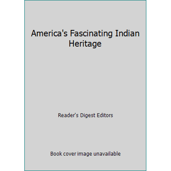 Pre-Owned America's Fascinating Indian Heritage: The First Americans: Their Customs, Art, History and How They Lived (Hardcover) 0895770199 9780895770196