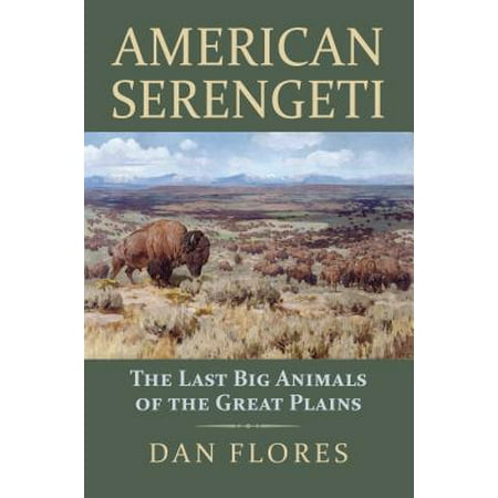 - American Serengeti : The Last Big Animals of the Great Plains