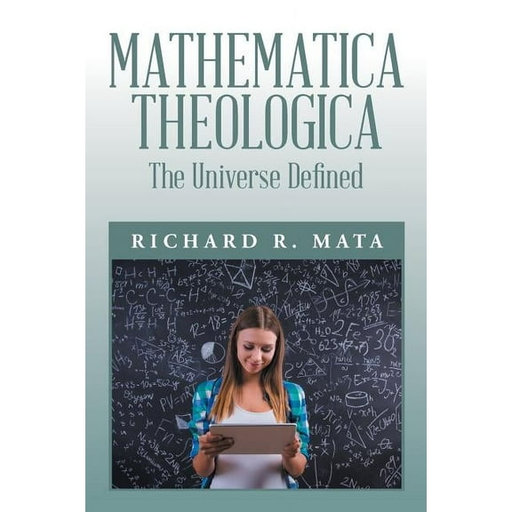 Mathematica Theologica: The Universe Defined (Paperback)