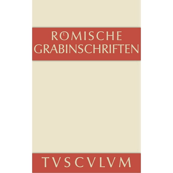 Sammlung Tusculum RÃ¶mische Grabinschriften, (Hardcover)