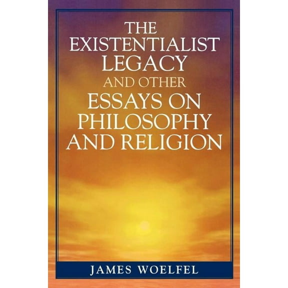Existentialist Legacy and Other Essays on Philosophy and Religion, (Paperback)