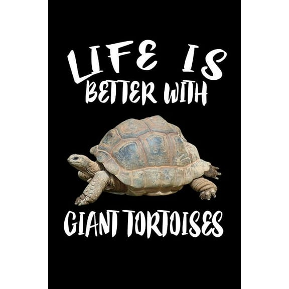 Life Is Better With Giant Tortoises: Animal Nature Collection (Paperback)