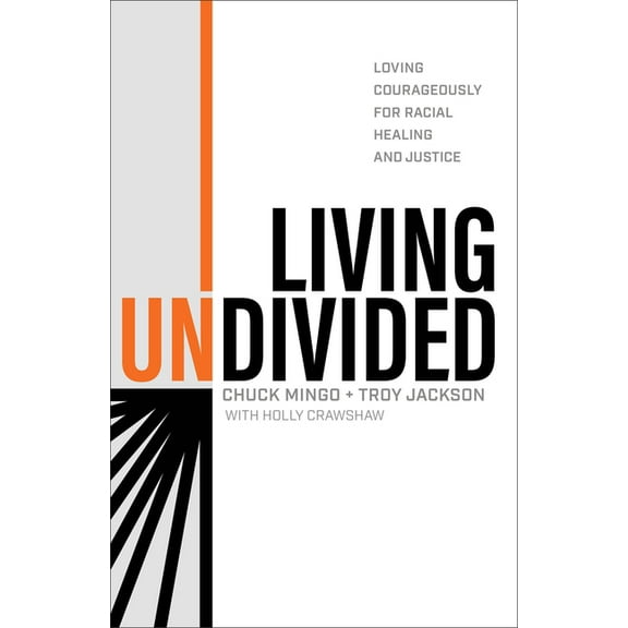 Living Undivided: Loving Courageously for Racial Healing and Justice, (Hardcover)