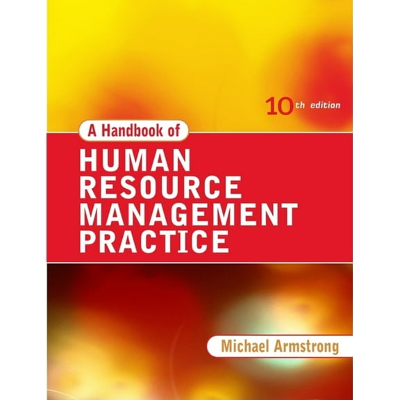 Pre-Owned A Handbook of Human Resource Management Practice 10th Edition (Paperback) 0749446315 9780749446314