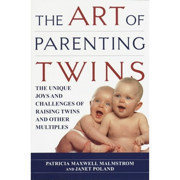 Pre-Owned The Art of Parenting Twins: The Unique Joys and Challenges of Raising Twins and Other (Paperback 9780345422675) by Patricia Malmstrom, Janet Poland