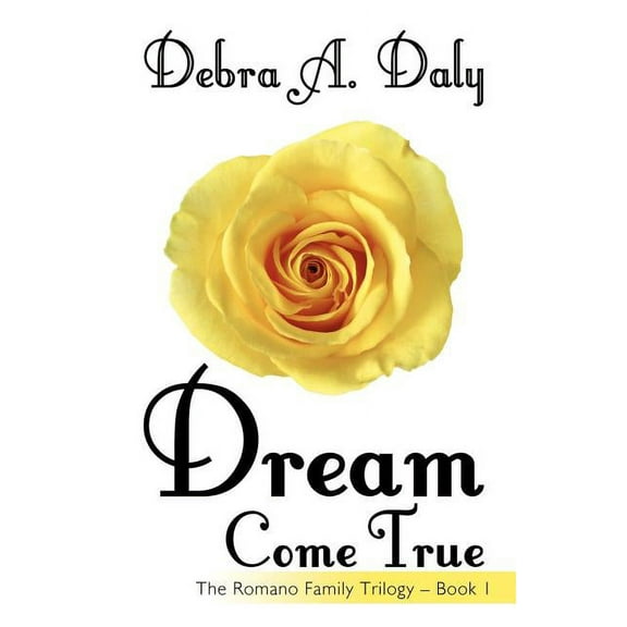 Dream Come True: The Romano Family Trilogy - Book 1
