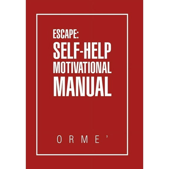 Escape: Self-Help Motivational Manual (Hardcover)