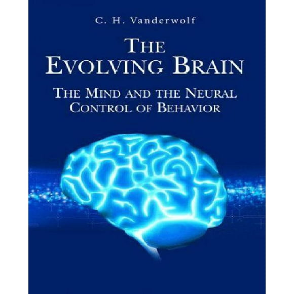 The Evolving Brain: The Mind and the Neural Control of Behavior