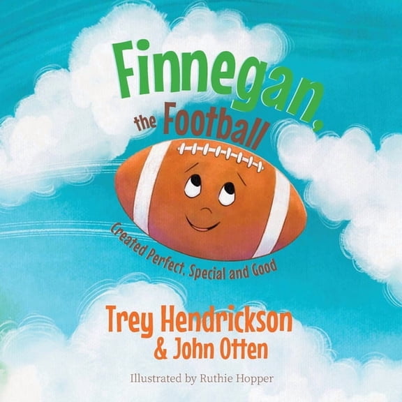 Finnegan, the Football: Created Perfect. Special and Good, (Paperback)