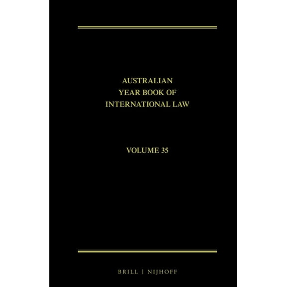 Australian Year Book of International La The Australian Year Book of International Law: Volume 35 (2017), Book 35, (Hardcover)