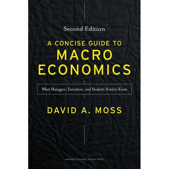 Pre-Owned A Concise Guide to Macroeconomics, Second Edition: What Managers, Executives, and Students Need to Know (Hardcover) 1625271964 9781625271969