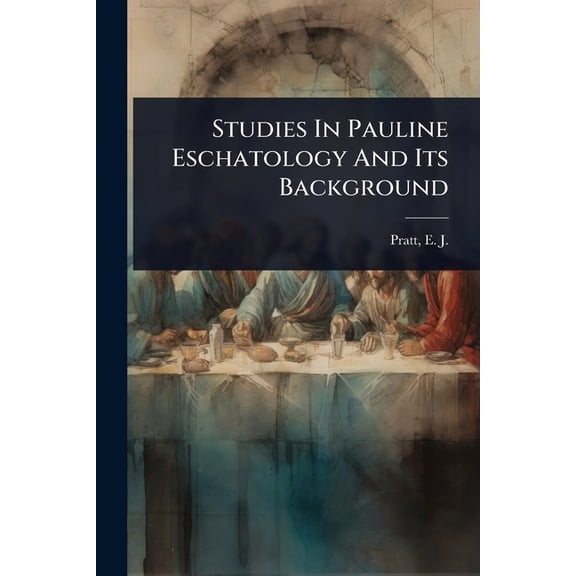 Studies In Pauline Eschatology And Its Background, (Paperback)
