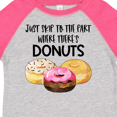 thumbnail image 4 of Inktastic Just Skip to the Part Where There's Donuts Boys or Girls Toddler T-Shirt, 4 of 5