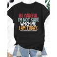 thumbnail image 2 of T-shirt Graphique Décontracté pour Femmes Taille Régulière - "Sois Attention, Je Ne Suis Pas Sûr de Qui Je Suis Aujourd'hui" Imprimé, Col Rond, Manches Courtes, Mélange de Coton Extensible, Lavable en Machine, Bleu Royal avec Typographie Audacieuse, Régul, 2 of 6