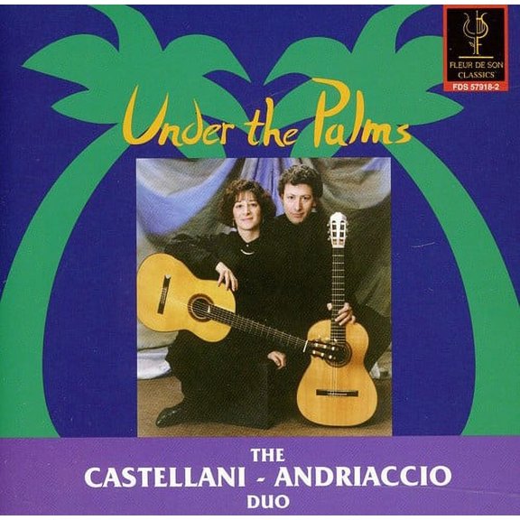 Castellani-Andriaccio Duo - Under the Palms: Albeniz, Viana, Etc - Music & Performance - CD