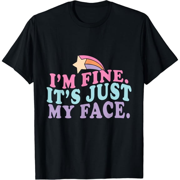 Exquisite and comfortable-Funny I'm Fine It’s Just My Face Mom Angry Sarcastic Humor T-Shirt