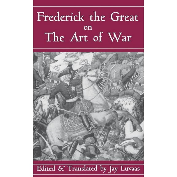 Frederick the Great on the Art of War, (Paperback)