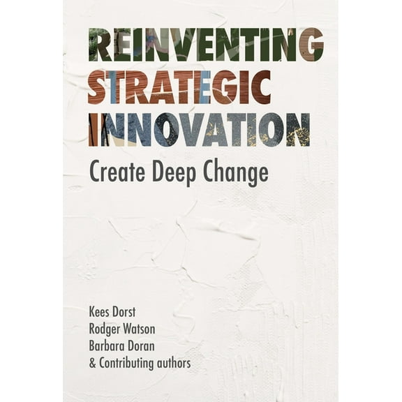 Reinventing Strategic Innovation: Create Deep Change, (Paperback)