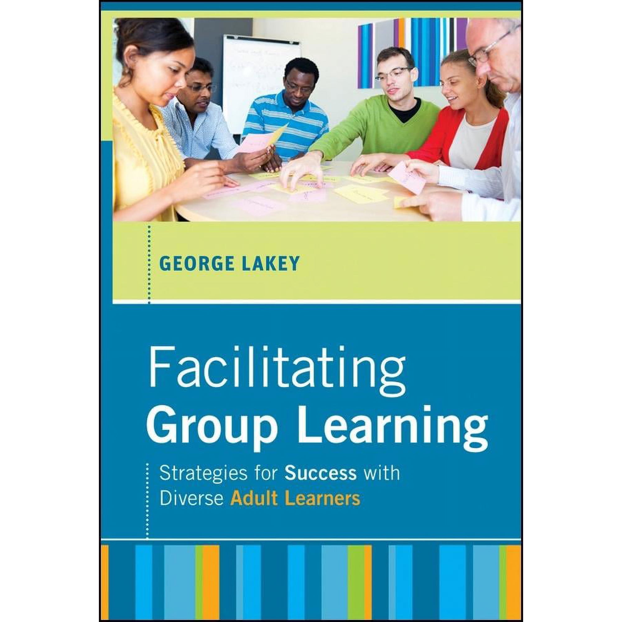 Jossey Bass: Adult & Continuing Education: Facilitating Group Learning: Strategies for Success with Adult Learners (Hardcover)