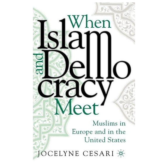 When Islam and Democracy Meet: Muslims in Europe and in the United States, (Hardcover)