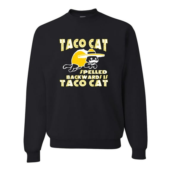 Adult Taco Cat Spelled Backwards Is Taco Cat Funny Sweatshirt Crewneck