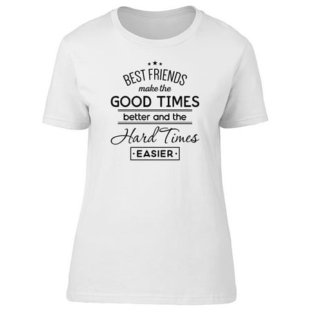 Best Friends Good Times Quote Tee Women's -Image by