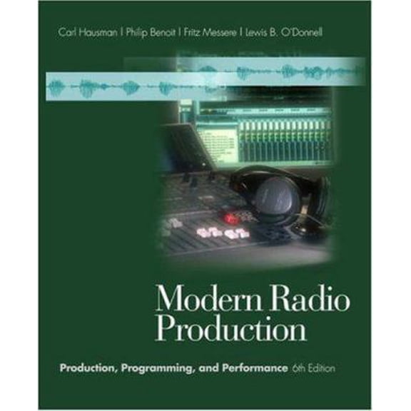 Pre-Owned Modern Radio Production: Production, Programming, and Performance (with InfoTrac) (Hardcover) 0534563961 9780534563967