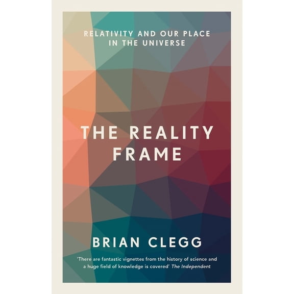 The Reality Frame: Relativity and Our Place in the Universe, (Paperback)