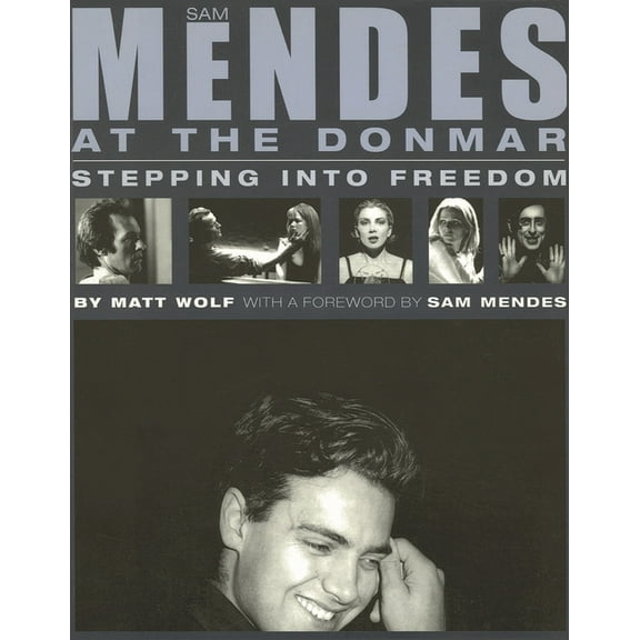 Limelight Sam Mendes at the Donmar: Stepping Into Freedom, (Paperback)