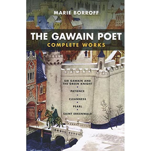 Pre-Owned The Gawain Poet: Complete Works: Sir Gawain and the Green Knight, Patience, Cleanness, Pearl, Saint Erkenwald (Paperback) 0393912353 9780393912357