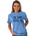 thumbnail image 3 of Game Needs Me PC Gamer Nerdy Geeky Men's Graphic T Shirt Tees Brisco Brands M, 3 of 6