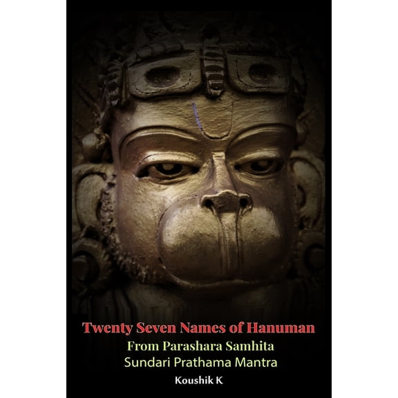 Twenty Seven Names of Hanuman From Parashara Samhita: Sundari Prathama Mantra, (Paperback)