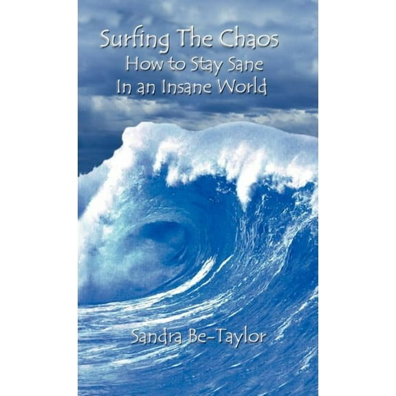 Surfing the Chaos How to Stay Sane in an Insane World (Hardcover)