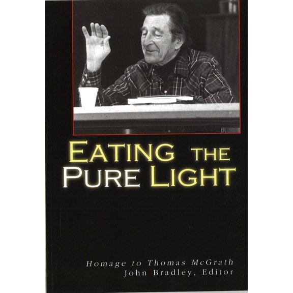 Pre-Owned Eating the Pure Light: Homage to Thomas McGrath, (Paperback)