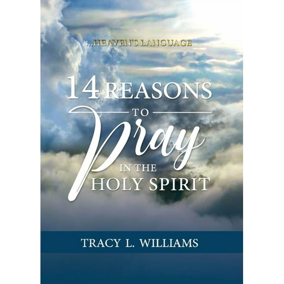 14 Reasons to Pray in The Holy Spirit: Heaven's Language, (Paperback)