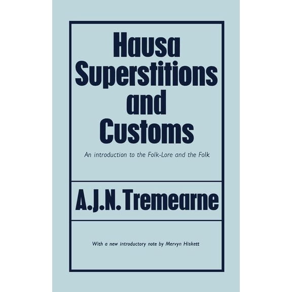 Hausa Superstitions and Customs: An Introduction to the Folk-Lore and the Folk, (Paperback)
