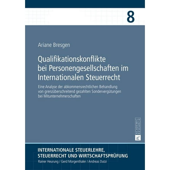 Internationale Steuerlehre, Steuerrecht Und Wirtschaftsprüfung: Qualifikationskonflikte bei Personengesellschaften im Internationalen Steuerrecht: Eine Analyse der abkommensrechtlichen Behandlung von