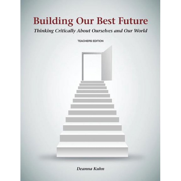 Building Our Best Future: Thinking Critically About Ourselves and Our World, (Paperback)