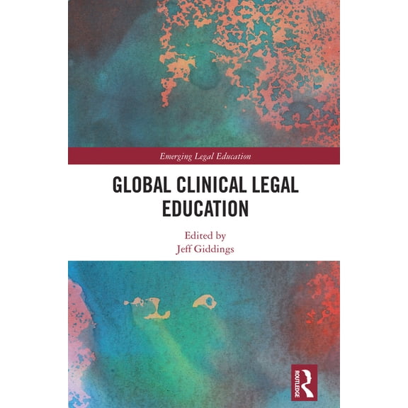 Emerging Legal Education Global Clinical Legal Education, (Hardcover)