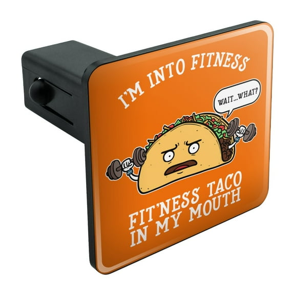 I'm Into Fitness Fit'ness Taco In My Mouth Funny Tow Trailer Hitch Cover Plug Insert 1 1/4 inch (1.25")