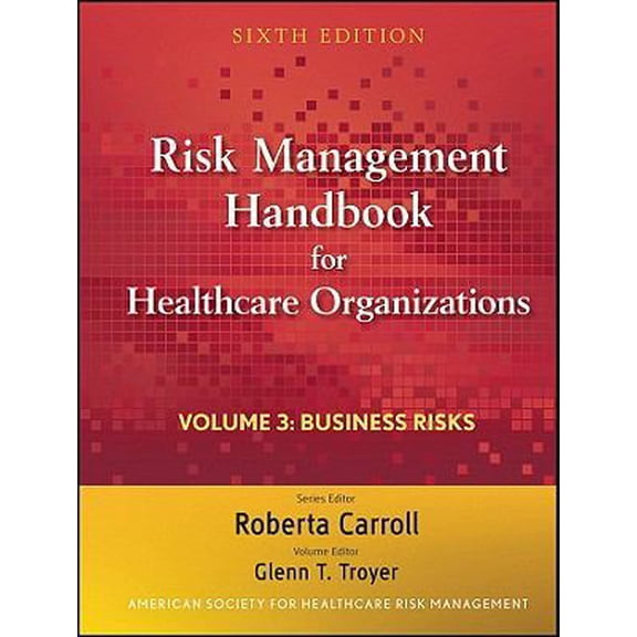 Pre-Owned Risk Management Handbook for Health Care Organizations, Volume 3: Business Risk - Legal, Regulatory, and Technology Issues (Hardcover) 0470620838 9780470620830
