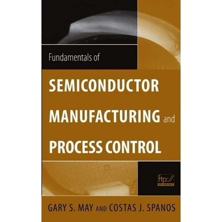 Fundamentals of Semiconductor Manufacturing and Process Control