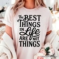 thumbnail image 2 of Best Things in Life Are Not Things T‑Shirt, Inspirational Quote Tee for Grateful People, 2 of 8