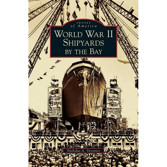 World War II Shipyards by the Bay (Hardcover)