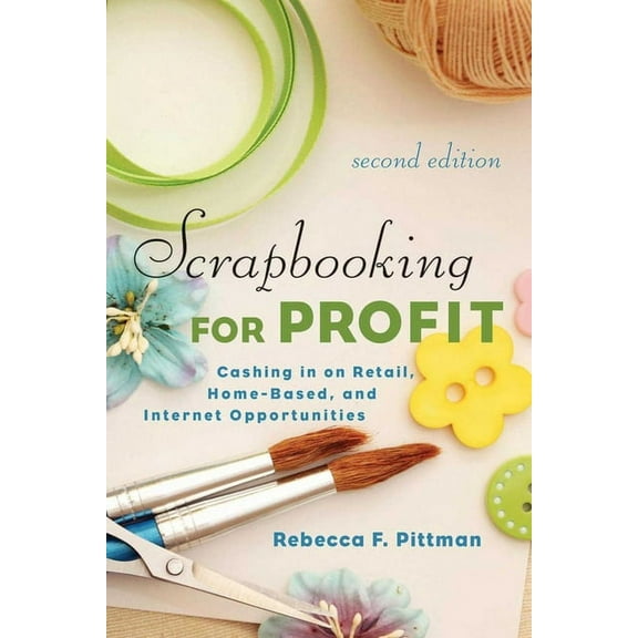 Scrapbooking for Profit : Cashing in on Retail, Home-Based, and Internet Opportunities (Paperback)