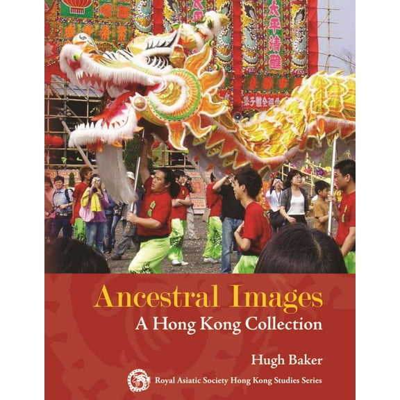 Ancestral Images : A Hong Kong Collection (Hardcover)