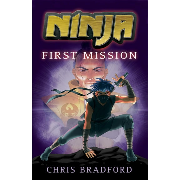 Ninja: First Mission : Ninja Book 1 (Paperback)